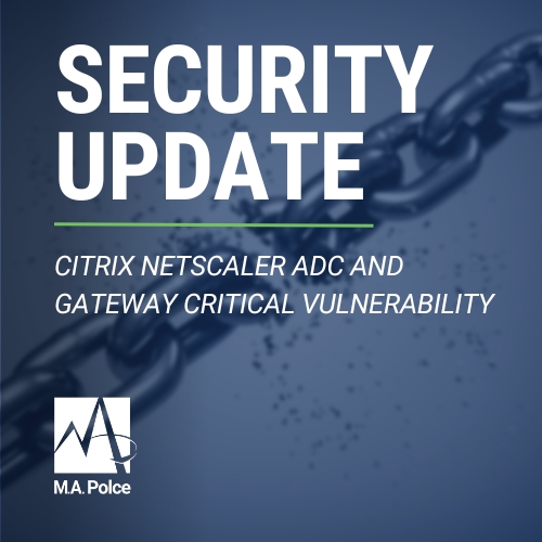 A photo of a chain with a broken link behind a semi-transparent blue layer. There is a layer of text over the image of the broken chain that reads in white, all uppercase text "security update" followed by "Citrix NetScaler ADC and Gateway Critical Vulnerability." These two lines of text are divided by a green line. At the bottom left corner of the graphic is a white, stacked version of M.A. Polce's logo.